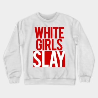 Cheap T-shirts Slay - White girls slay Crewneck Sweatshirt